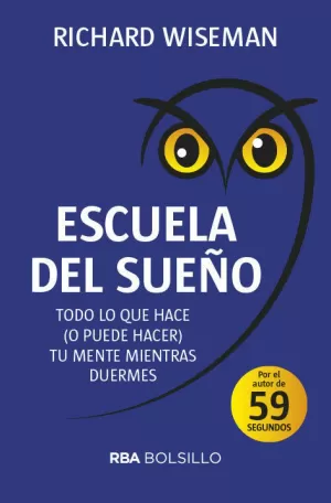 ESCUELA DEL SUEÑO. TODO LO QUE HACE (O PUEDE HACER) TU MENTE MIENTRAS DUERMES