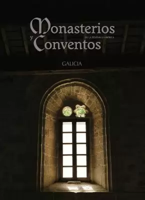 MONASTERIOS Y CONVENTOS DE LA PENÍNSULA IBÉRICA. GALICIA II