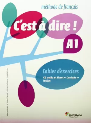 C'EST A DIRE A1 EXERCICES+CD+CORRIGES C'EST A DIRE A1 EXERCICES+CD+CORRIGES