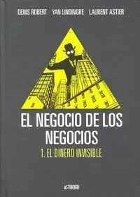 EL NEGOCIO DE LOS NEGOCIOS 1. EL DINERO INVISIBLE