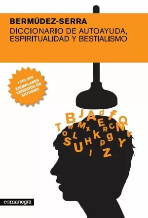 DICCIONARIO DE AUTOAYUDA, ESPIRITUALIDAD Y BESTIALISMO DICCIONARIO DE AUTOAYUDA, ESPIRITUALIDAD Y BESTIALISMO