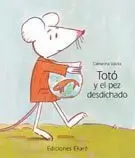 TOTÓ Y EL PEZ DESDICHADO