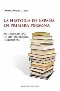 LA HISTORIA DE ESPAÑA EN PRIMERA PERSONA LA HISTORIA DE ESPAÑA EN PRIMERA PERSONA