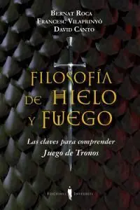 FILOSOFÍA DE HIELO Y FUEGO FILOSOFÍA DE HIELO Y FUEGO