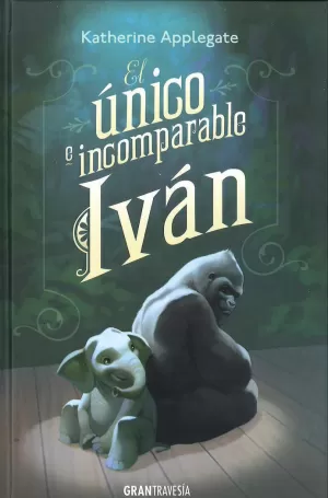 EL ÚNICO E INCOMPARABLE IVAN EL ÚNICO E INCOMPARABLE IVAN