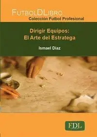 DIRIGIR EQUIPOS: EL ARTE DEL ESTRATEGA DIRIGIR EQUIPOS: EL ARTE DEL ESTRATEGA