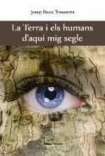 LA TERRA I ELS HUMANS D'AQUÍ MIG SEGLE