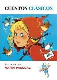 CUENTOS CLÁSICOS ILUSTRADOS POR MARIA PASCUAL CUENTOS CLÁSICOS ILUSTRADOS POR MARIA PASCUAL