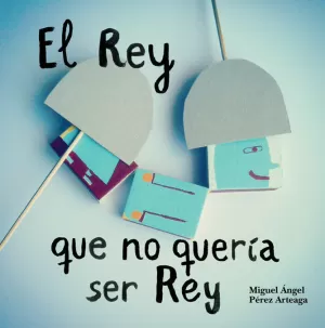 EL REY QUE NO QUERÍA SER REY