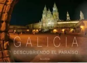 GALICIA: DESCUBRIENDO EL PARAÍSO