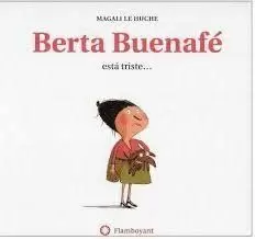 BERTA BUENAFÉ ESTÁ TRISTE (2A ED.)