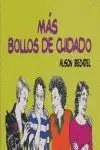 MÁS BOLLOS DE CUIDADO