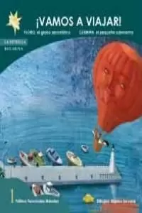 ¡VAMOS A VIAJAR!: FLORO, EL GLOBO AEROSTÁTICO. GERMÁN, EL PEQUEÑO SUBAMARINO