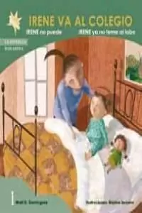 IRENE VA AL COLEGIO: IRENE NO PUEDE; IRENE YA NO TEME AL LOBO