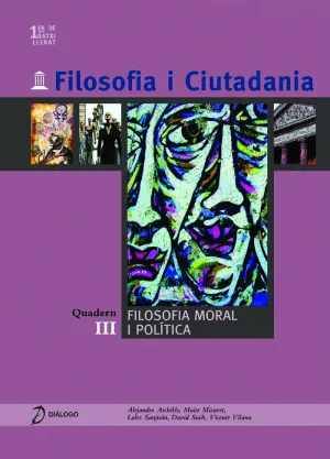 FILOSOFIA I CIUTADANIA. III: FILOSOFIA MORAL I POLÍTICA