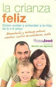 CRIANZA FELIZ COMO CUIDAR Y ENTENDER A TU HIJO DE 0 A 6 AÑOS