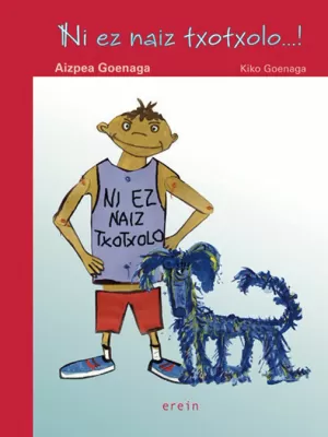 NI EZ NAIZ TXOTXOLO!