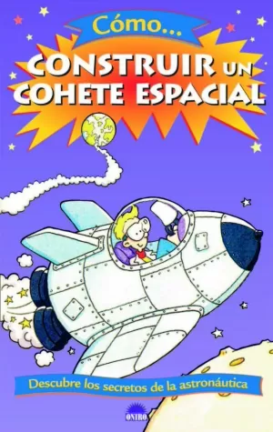 COMO CONSTRUIR UN COHETE ESPACIAL