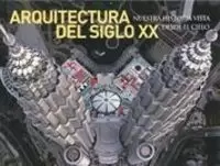 ARQUITECTURA SIGLO XX. NUESTRA HISTORIA VISTA DESDE EL CIELO