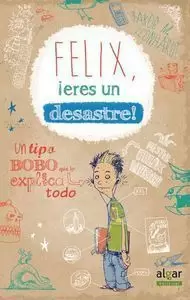 FÉLIX, ¡ERES UN DESASTRE!
