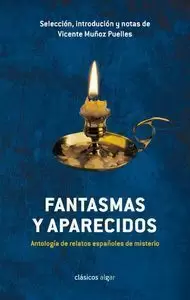 FANTASMAS Y APARECIDOS. ANTOLOGÍA DE RELATOS ESPAÑOLES DE MISTERIO