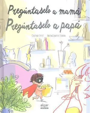 PREGÚNTASELO A MAMÁ. PREGÚNTASELO A PAPÁ