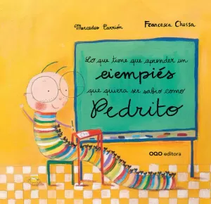 LO QUE TIENE QUE APRENDER UN CIEMPIES QUE QUIERA SER SABIO COMO PEDRITO