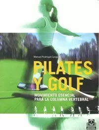 PILATES Y GOLF. MOVIMIENTO ESENCIAL PARA LA COLUMNA VERTEBRAL (BICOLOR)