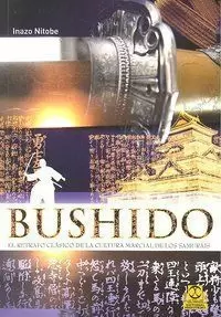 BUSHIDO. EL RETRATO CLÁSICO DE LA CULTURA MARCIAL DE LOS SAMURÁIS (BICOLOR)