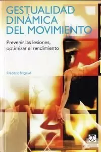 GESTUALIDAD DINÁMICA DEL MOVIMIENTO. PREVENIR LAS LESIONES, OPTIMIZAR EL RENDIMIENTO (COLOR)