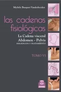 CADENAS FISIOLÓGICAS, LAS (TOMO VI). LA CADENA VISCERAL, ABDOMEN - PELVIS  (COLOR)