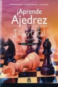 ¡APRENDE AJEDREZ Y DIVIÉRTETE! NIVEL INICIACIÓN (BICOLOR)