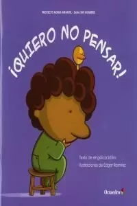 ¡QUIERO NO PENSAR!