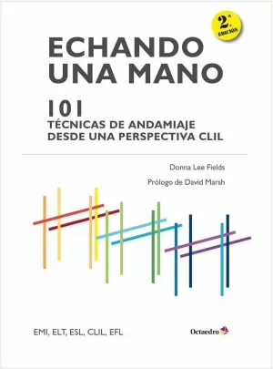 ECHANDO UNA MANO: 101 T?CNICAS DE ANDAMIAJE CLIL
