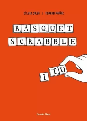 BÀSQUET, SCRABBLE I TU BÀSQUET, SCRABBLE I TU