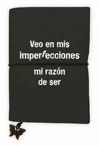 LIBRETA VEO EN MIS IMPERFECCIONES MI RAZON DE SER