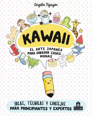 KAWAII. EL ARTE JAPONÉS DE PARA DIBUJAR COSAS MONAS KAWAII. EL ARTE JAPONÉS DE PARA DIBUJAR COSAS MONAS