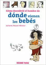 CÓMO DESCUBRIÓ EL HOMBRE DE DÓNDE VIENEN LOS BEBÉS