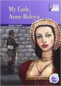 MY LADY ANNE BOLEYN 3ºESO MY LADY ANNE BOLEYN 3ºESO