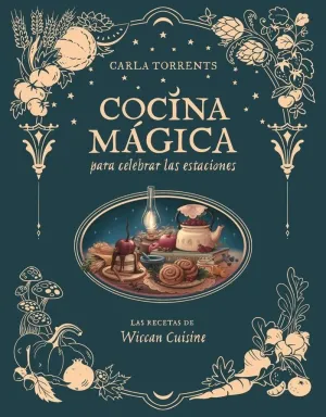 COCINA MAGICA PARA CELEBRAR LAS ESTACIONES COCINA MAGICA PARA CELEBRAR LAS ESTACIONES