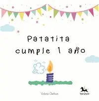 PATATITA CUMPLE UN AÑO/PATATITA IS TURNING ONE