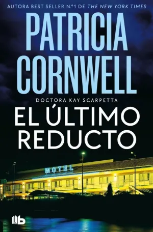EL ÚLTIMO REDUCTO (DOCTORA KAY SCARPETTA 11)