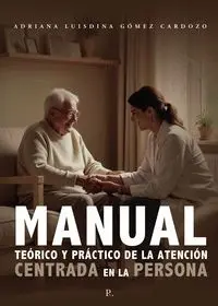 MANUAL TEORICO Y PRACTICO DE LA ATENCION CENTRADA EN LA PER