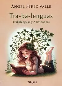 TRA-BA-LENGUAS (TRABALENGUAS Y ADIVINANZAS) TRA-BA-LENGUAS (TRABALENGUAS Y ADIVINANZAS)