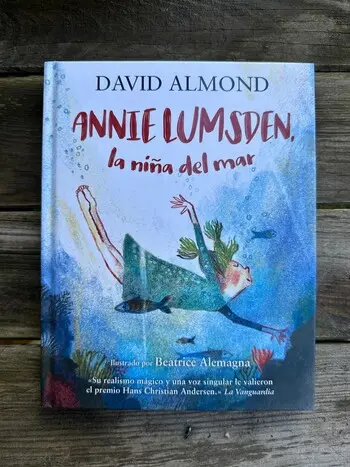 Annie Lumsden. La niña del mar de David Almond — Una mirada Sensible a la diferencia, la identidad y el amor que deja ser