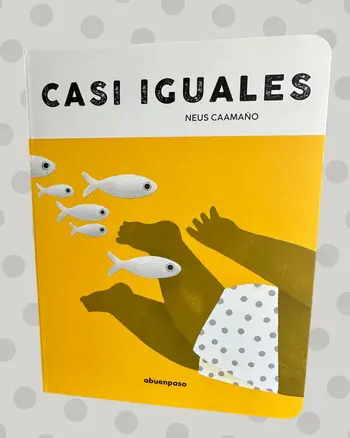 Casi iguales, de Neus Caamaño – Primeras relaciones, primeras formas de mirar
